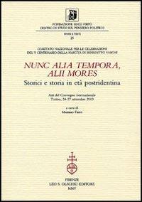 Nunc alia tempora, alii mores. Storici e storia in età postridentina. Atti del Convegno internazionale (Torino, 24-27 settembre 2003)  - Libro Olschki 2021, Fondazione Firpo. Studi e testi | Libraccio.it