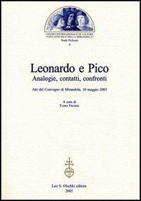 Leonardo e Pico. Analogie, contatti, confronti. Atti del Convegno (Mirandola, 10 maggio 2003)  - Libro Olschki 2005, Studi pichiani | Libraccio.it
