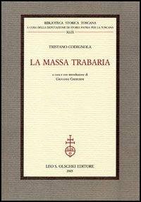 La Massa Trabaria - Tristano Codignola - Libro Olschki 2005, Biblioteca storica toscana | Libraccio.it