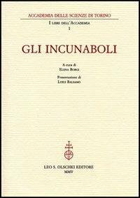 Gli incunaboli  - Libro Olschki 2005, I libri dell'Accademia | Libraccio.it