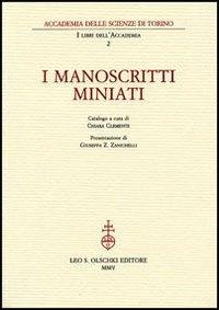 I manoscritti miniati  - Libro Olschki 2005, I libri dell'Accademia | Libraccio.it