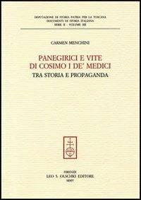 Panegirici e vite di Cosimo I de' Medici. Tra storia e propaganda - Carmen Menchini - Libro Olschki 2005, Documenti di storia italiana | Libraccio.it