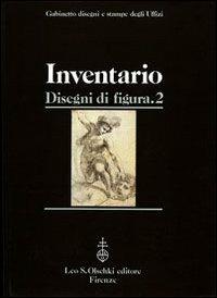Gabinetto disegni e stampe degli Uffizi. Inventario. Vol. 2: Disegni di figura (962f-1998f)  - Libro Olschki 2005 | Libraccio.it