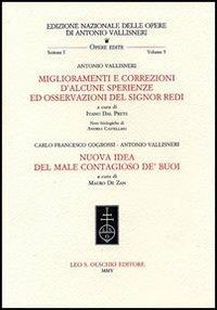 Miglioramenti e correzioni d'alcune sperienze ed osservazioni del signor Redi-Nuova idea del male contagioso de' buoi - Antonio Vallisneri, C. Francesco Cogrossi - Libro Olschki 2005, Ediz. naz. delle opere di A. Vallisneri | Libraccio.it