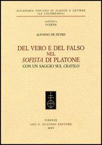 Del vero e del falso nel Sofista di Platone - Alfonso De Petris - Libro Olschki 2005, Accademia La Colombaria. Serie studi | Libraccio.it
