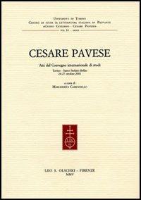 Cesare Pavese. Atti del Convegno internazionale di studi (Torino, 24-27 ottobre 2001)  - Libro Olschki 2005, Centro di studi di letteratura italiana in Piemonte «Guido Gozzano - Cesare Pavese». Saggi e testi | Libraccio.it