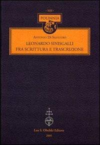 Leonardo Sinisgalli fra scrittura e trascrizione - Antonio Di Silvestro - Libro Olschki 2006, Polinnia | Libraccio.it