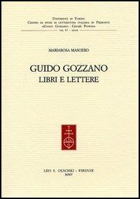 Guido Gozzano. Libri e lettere - Mariarosa Masoero - Libro Olschki 2005, Centro studi lett. it. Piemonte Gozzano | Libraccio.it