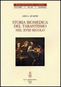 Storia biomedica del tarantismo nel XVIII secolo - Gino L. Di Mitri - Libro Olschki 2006, Biblioteca di Lares | Libraccio.it