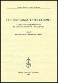 Che fine fanno i neologismi. A cento anni dalla pubblicazione del «Dizionario moderno» di Alfredo Panzini  - Libro Olschki 2006, Lessico intellettuale europeo | Libraccio.it