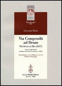 Vita compendii ad Deum. Via breve a Dio (1657). Testo latino a fronte - Giovanni Bona - Libro Olschki 2006, Biblioteca della «Rivista di storia e letteratura religiosa». Studi | Libraccio.it