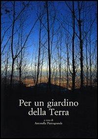 Per un giardino della Terra  - Libro Olschki 2006, Giardini e paesaggio | Libraccio.it