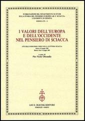 I valori dell'Europa e dell'Occidente nel pensiero di Sciacca. Atti dell'11° corso della Cattedra Sciacca (Genova, 20 maggio 2005-Buenos Aires 31 maggio 2005)