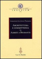 Architettura e committenza da Alberti a Bramante. Ediz. illustrata