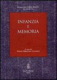 Infanzia e memoria  - Libro Olschki 2007, Fondazione Carlo Marchi. Quaderni | Libraccio.it