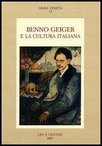Benno Geiger e la cultura italiana  - Libro Olschki 2007, La linea veneta nella cultura contemp. | Libraccio.it