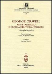 George Orwell. Antistalinismo e critica del totalitarismo. L'utopia negativa. Atti del Convegno (Torino, 24-25 febbraio 2005)