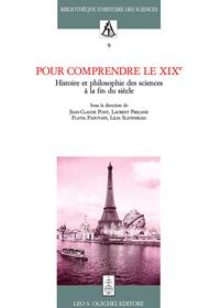 Pour comprendre le XIXe. Histoire et philosophie des sciences à la fin du siècle  - Libro Olschki 2007, Biblioteca di storia della scienza | Libraccio.it