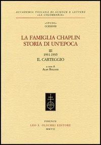 La famiglia Chaplin. Storia di un'epoca. Vol. 3: 1931-1935. Il carteggio  - Libro Olschki 2007, Accademia toscana di scienze e lettere «La Colombaria». Serie studi | Libraccio.it
