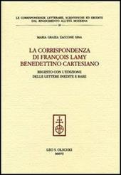 La corrispondenza di François Lamy benedettino cartesiano. Regesto con l'edizione delle lettere inedite e rare