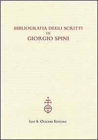 Bibliografia degli scritti di Giorgio Spini  - Libro Olschki 2007 | Libraccio.it