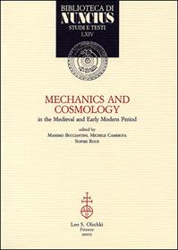 Mechanics and cosmology in the Medieval and Early Modern Period  - Libro Olschki 2007, Biblioteca di «Nuncius» | Libraccio.it