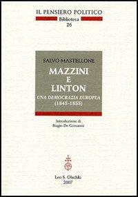 Mazzini e Linton. Una democrazia europea (1845-1855) - Salvo Mastellone - Libro Olschki 2007 | Libraccio.it