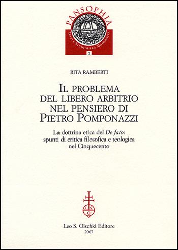 Il problema del libero arbitrio di Pietro Pomponazzi - Rita Ramberti - Libro Olschki 2007 | Libraccio.it