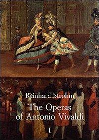 The operas of Antonio Vivaldi - Reinhard Strohm - Libro Olschki 2014, Fondazione Giorgio Cini | Libraccio.it