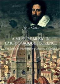 A muse of music in early baroque Florence. The poetry of Michelangelo Buonarroti il Giovane - Janie Cole - Libro Olschki 2007, Fondazione Carlo Marchi. Quaderni | Libraccio.it
