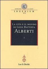 La vita e il mondo di Leon Battista Alberti. Atti del Convegno internazionale (Genova, 19-21 febbraio 2004)