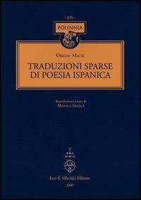 Traduzioni sparse di poesia ispanica. Testo spagnolo a fronte - Oreste Macrì - Libro Olschki 2007, Polinnia | Libraccio.it