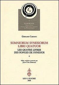 Somniorum synesiorum libri quatuor-Les quatre livres des Songes de Synesios - Girolamo Cardano - Libro Olschki 2008 | Libraccio.it