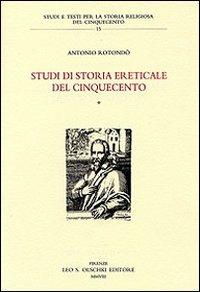 Studi di storia ereticale del Cinquecento - Antonio Rotondò - Libro Olschki 2008, Studi e testi storia rel. del '500 | Libraccio.it