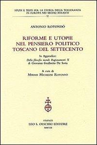 Riforme e utopie nel pensiero politico toscano del Settecento - Antonio Rotondò - Libro Olschki 2008, Studi e testi storia tolleranza in Europa | Libraccio.it