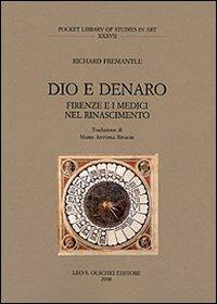 Dio e denaro. Firenze e i Medici nel Rinascimento - Richard Fremantle - Libro Olschki 2008, Pocket library of studies in art | Libraccio.it