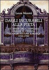 Dagli Incurabili alla Pietà. Le chiese degli Ospedali Grandi di Venezia tra architettura e musica (1522-1790)