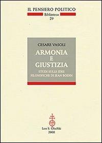 Armonia e giustizia. Studi sulle idee filosofiche di Jean Bodin - Cesare Vasoli - Libro Olschki 2008, Il pensiero politico. Biblioteca | Libraccio.it