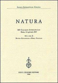 Natura. 12° Colloquio internazionale (Roma, 4-6 gennaio 2007)  - Libro Olschki 2008, Lessico intellettuale europeo | Libraccio.it