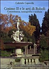 Cosimo II e le arti di Boboli. Committenza, iconografia e scultura. Ediz. illustrata