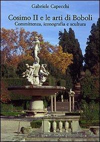 Cosimo II e le arti di Boboli. Committenza, iconografia e scultura. Ediz. illustrata - Gabriele Capecchi - Libro Olschki 2008, Giardini e paesaggio | Libraccio.it