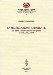 La segregazione apparente. Gli ebrei a Verona nell'età del ghetto (secoli XVI-XVIII)