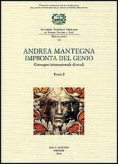 Andrea Mantegna. Impronta del genio. Convegno Internazionale di studi (Padova, Verona, Mantova, 8-9-10 novembre 2006)