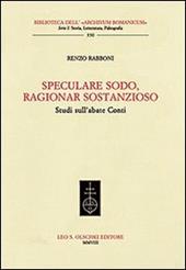 Speculare sodo, ragionar sostanzioso. Studi sull'abate Conti