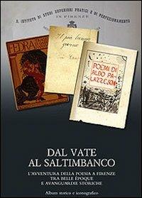 Dal vate al saltimbanco. L'avventura della poesia a Firenze tra belle époque e avanguardie storiche. Album storico e iconografico  - Libro Olschki 2008, Fondazione Carlo Marchi. Quaderni | Libraccio.it