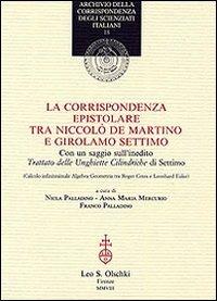 La corrispondenza tra Niccolò De Martino e Girolamo Settimo  - Libro Olschki 2008, Archivio corrisp. degli scienziati it. | Libraccio.it