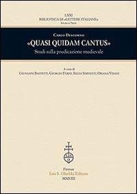 «Quasi quidam cantus». Studi sulla predicazione medievale - Carlo Delcorno - Libro Olschki 2009, Biblioteca di Lettere italiane | Libraccio.it