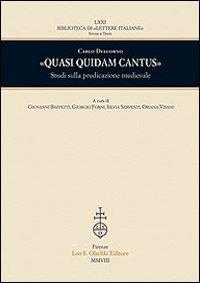 «Quasi quidam cantus». Studi sulla predicazione medievale - Carlo Delcorno - Libro Olschki 2009, Biblioteca di «Lettere Italiane». Studi e testi | Libraccio.it