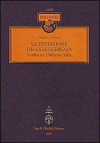 La tentazione della leggerezza. Studio su Umberto Saba - Marina Paino - Libro Olschki 2009, Polinnia | Libraccio.it