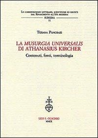 La «Musurgia universalis» di Athanasius Kircher. Contenuti, fonti, terminologia - Tiziana Pangrazi - Libro Olschki 2009, Le corrisp. lett. Rinasc. all'età mod. | Libraccio.it